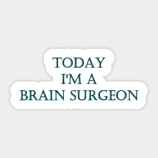 Funny One-Liner “Brain Surgeon” Joke Sticker